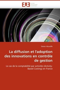 Simon Alcouffe - La diffusion et l''adoption des innovations en contrôle de gestion.