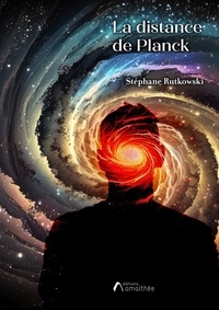 Stéphane Rutkowski - La distance de Planck.