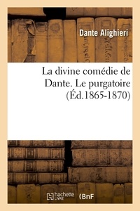  Dante - La divine comédie de Dante. Le purgatoire (Éd.1865-1870).