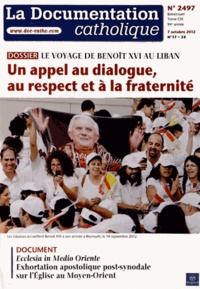Jean-François Petit - La documentation catholique N° 2497, 7 octobre 2 : Un appel au dialogue, au respect et à la fraternité - Le voyage de Benoît XVI au Liban.
