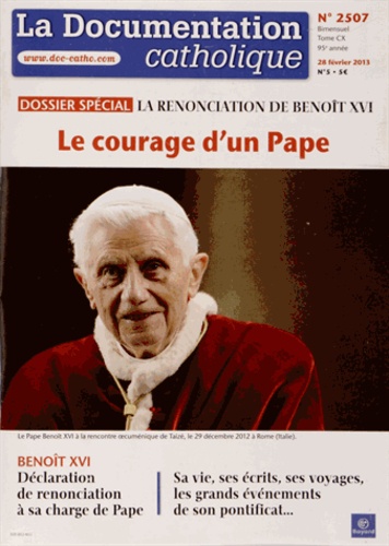 Jean-François Petit - La documentation catholique N° 2507 : La renonciation de Benoît XVI - Le courage d'un pape.