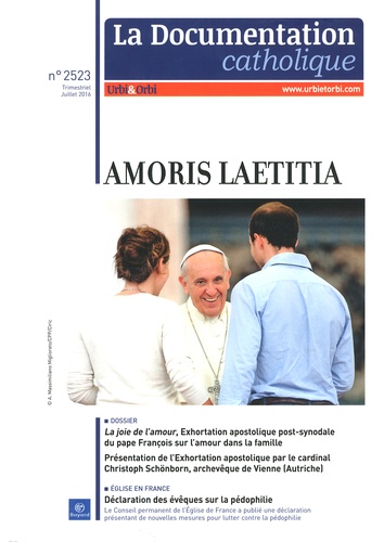  Documentation catholique - La documentation catholique N° 2523, juillet 2016 : Amoris laetitia, la joie de l'amour.