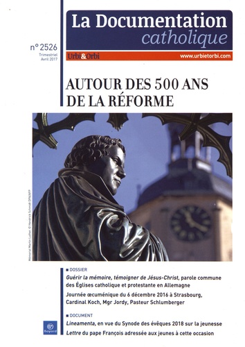 Guillaume Goubert et Georges Sanerot - La documentation catholique N° 2526, avril 2017 : Autour des 500 ans de la Réforme.