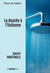 Daniel Martinelli - La douche à l'italienne.