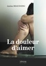 Justine Beaudoing - La douleur d'aimer.