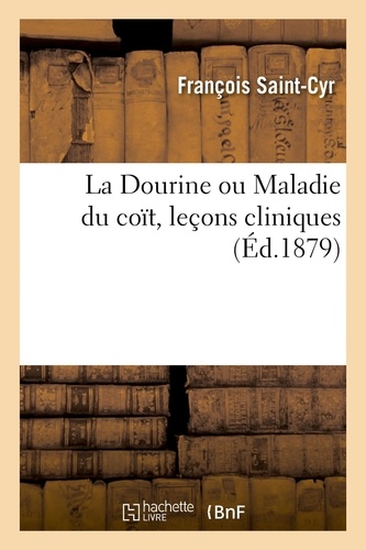 François Saint-cyr - La Dourine ou Maladie du coït, leçons cliniques.