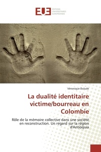Véronique Dulude - La dualité identitaire victime/bourreau en Colombie.
