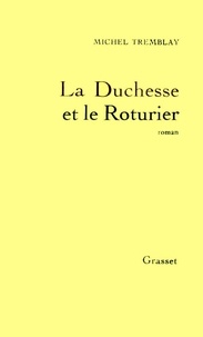Michel Tremblay - La Duchesse et le roturier.
