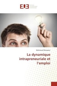 Mahmoud Menyaoui - La dynamique intrapreneuriale et l'emploi.