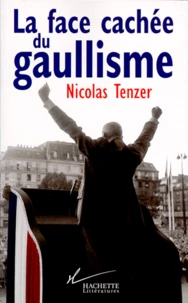 LA FACE CACHEE DU GAULLISME.