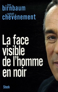 Jean Birnbaum et Raphaël Chevènement - La face visible de l'homme en noir.