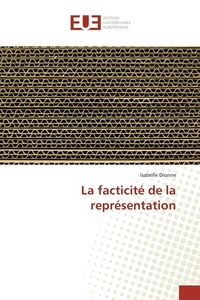 Isabelle Dionne - La facticité de la représentation.