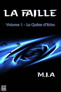  M.i.a - La Faille 1 : La Faille - Volume 1 : La quête d'Echo.