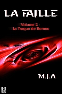 M.i.a - La Faille 2 : La Faille - Volume 2 : La traque de Romeo.
