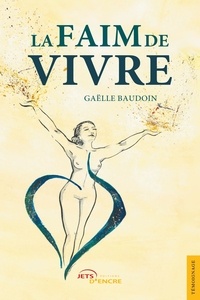 Gaëlle Baudoin - La Faim de vivre.