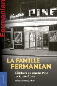 Stéphane Desjardins - La famille Fermanian - L'histoire du cinéma Pine de Sainte-Adèle.
