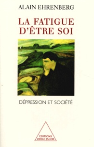 Alain Ehrenberg - La fatigue d'être soi - Dépression et société.