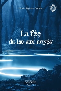 Léonie Stéphane-Coldefy - La fée du lac aux noyés.