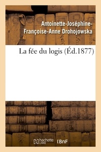 Antoinette-Joséphine-Françoise Drohojowska - La fée du logis.