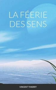 LA FÉERIE DES SENS