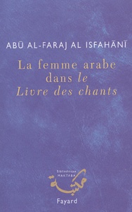 Abu Al-Faraj Al Isfahani - La femme arabe dans Le Livre des chants.