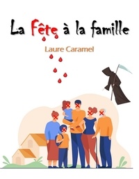 Laure Caramel - La Fête à la famille.