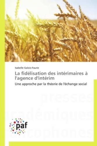 Isabelle Galois-Faurie - La fidélisation des intérimaires à l'agence d'intérim.