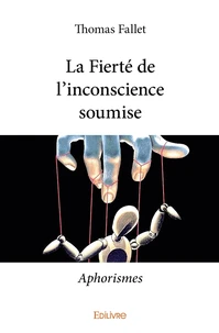 La Fierté de l'inconscience soumise