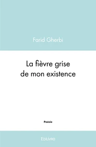 La fièvre grise de mon existence