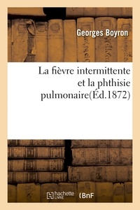  Hachette BNF - La fièvre intermittente et la phthisie pulmonaire.