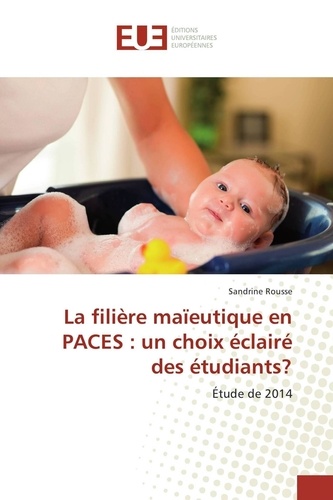 La filière maïeutique en PACES : un choix éclairé des étudiants ?. Etude de 2014