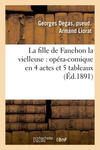 La fille de Fanchon la vielleuse : opéra-comique en 4 actes et 5 tableaux