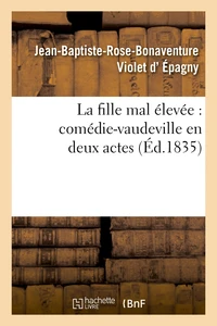 La fille mal élevée : comédie-vaudeville en deux actes