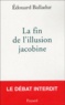 Edouard Balladur - La fin de l'illusion jacobine.