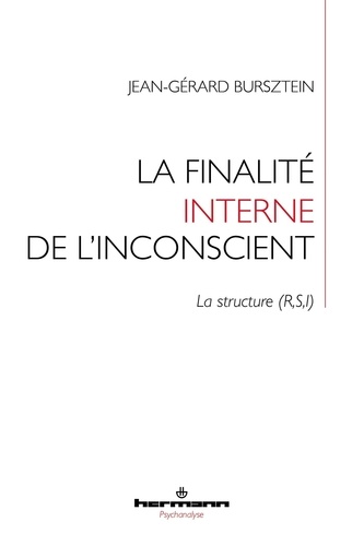 Jean-Gérard Bursztein - La finalité interne de l'inconscient - La structure (R,S,I).