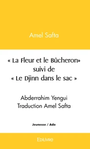 La Fleur et le Bûcheron suivi par Le Djinn dans le sac
