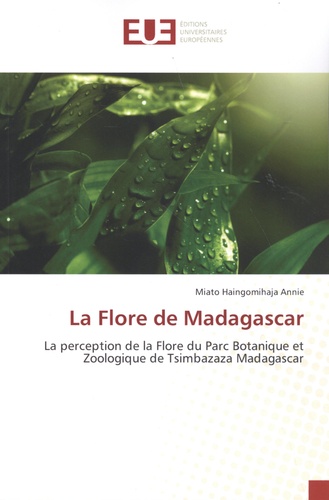 La flore de Madagascar. La perception de la flore du Parc Botanique et Zoologique de Tsimbazaza Madagascar