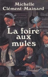 Michelle Clément-Mainard - La foire aux mules.