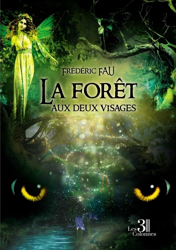 Frederic Fau - La forêt aux deux visages.