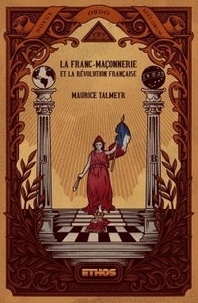 Maurice Talmeyr - La Franc-Maçonnerie et la Révolution française.