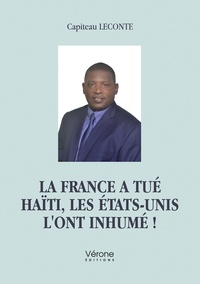 Capiteau Leconte - La France a tué Haïti, les États-unis l'ont inhumé !.