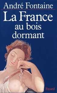 André Fontaine - La France au bois dormant.