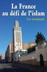 Eric Gondebault - La France au défi de l'islam.