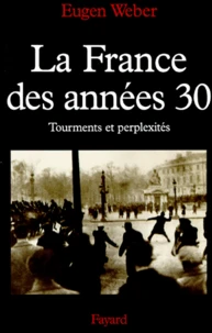 LA FRANCE DES ANNEES 30. Tourments et perplexités