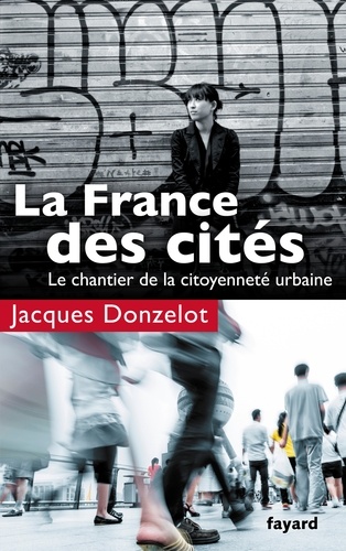 La France des cités. Le chantier de la citoyenneté urbaine