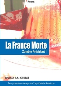 Sylvain h.a. Agneray - La France Morte : Zombie Président !.