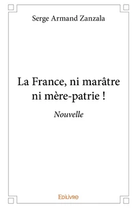 La France, ni marâtre ni mère-patrie !