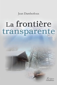 Jean Damberloux - La frontière transparente.