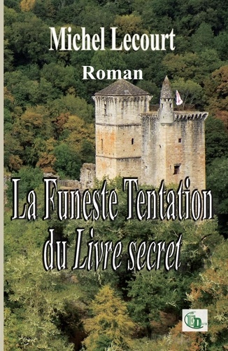 Michel Lecourt - La Funeste Tentation du Livre secret.