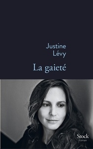 Justine Lévy - La gaieté.